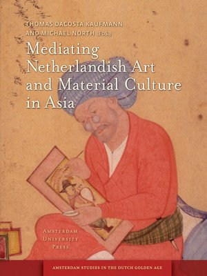 cover image of Mediating Netherlandish Art and Material Culture in Asia